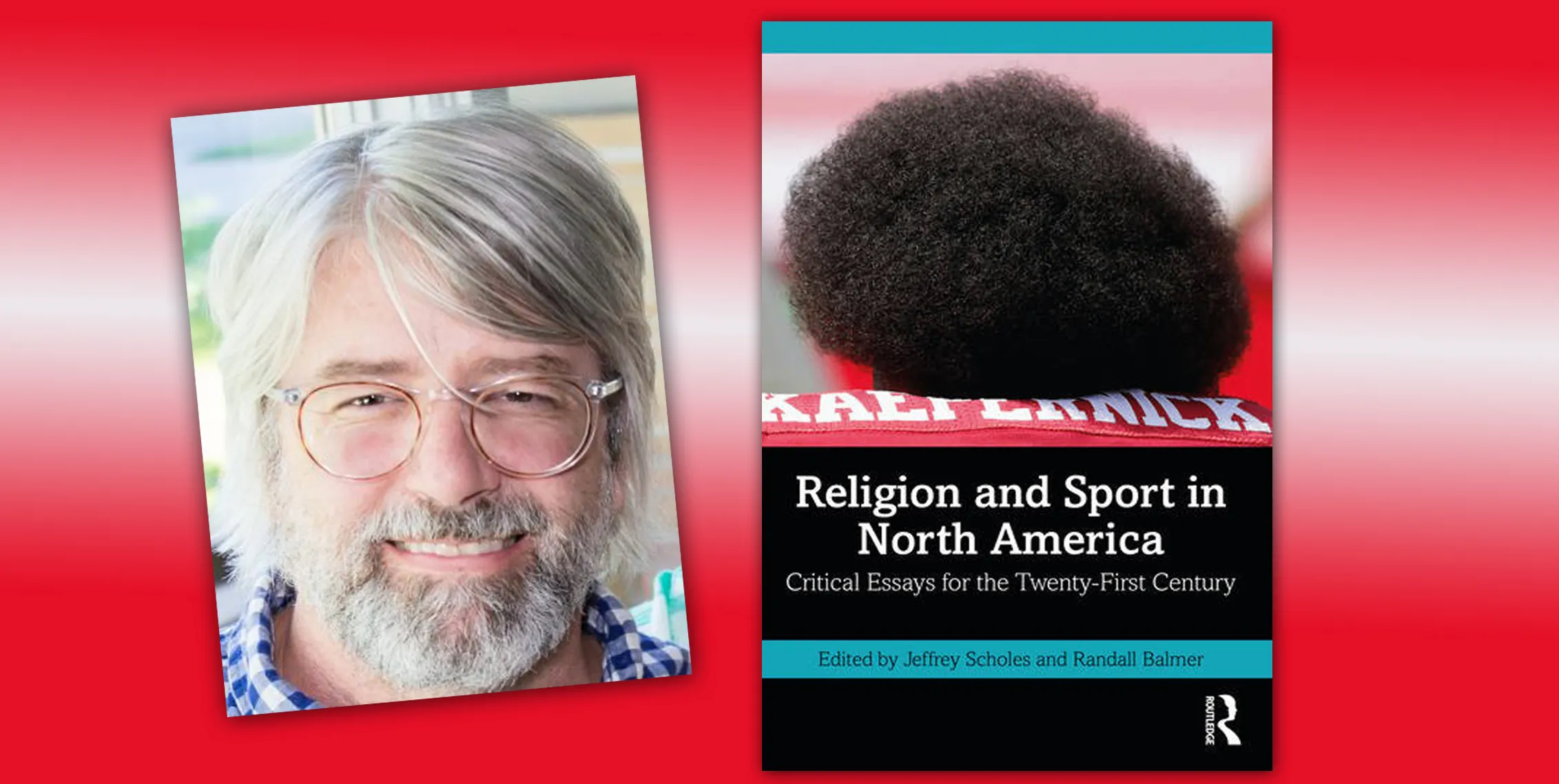 Picture of author Jeff Scholes next to his book "Religion and Sport in North America" with a red background 